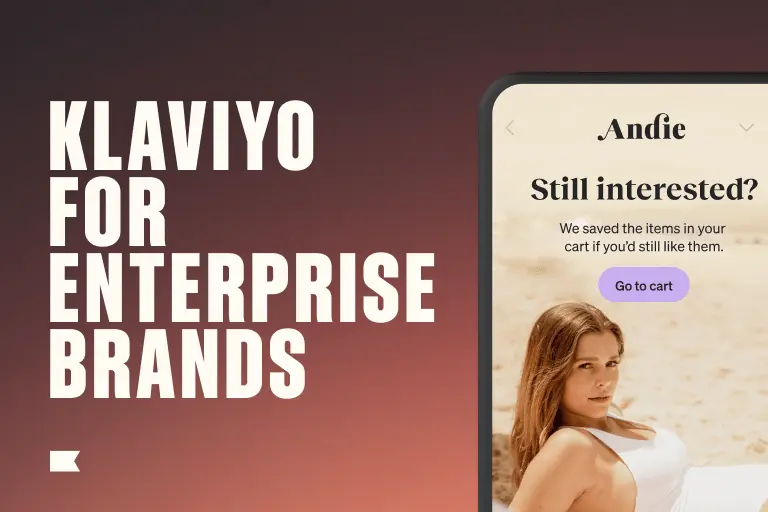 Klaviyo for Enterprise Brands text next to a mobile screen showing an Andie cart reminder with a woman on a beach.