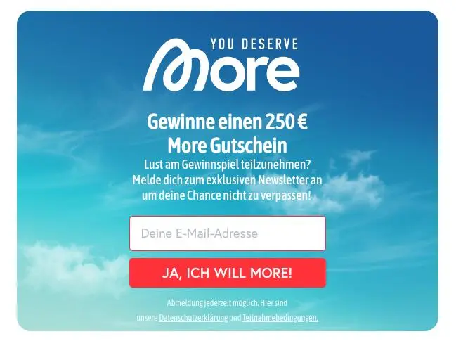 Gewinnspiel-Anmeldeformular mit Text "Gewinne einen 250 € More Gutschein". Eingabefeld für E-Mail-Adresse und roter Button "Ja, ich will More!".