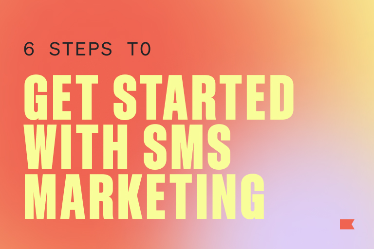 6 steps to get started with SMS marketing