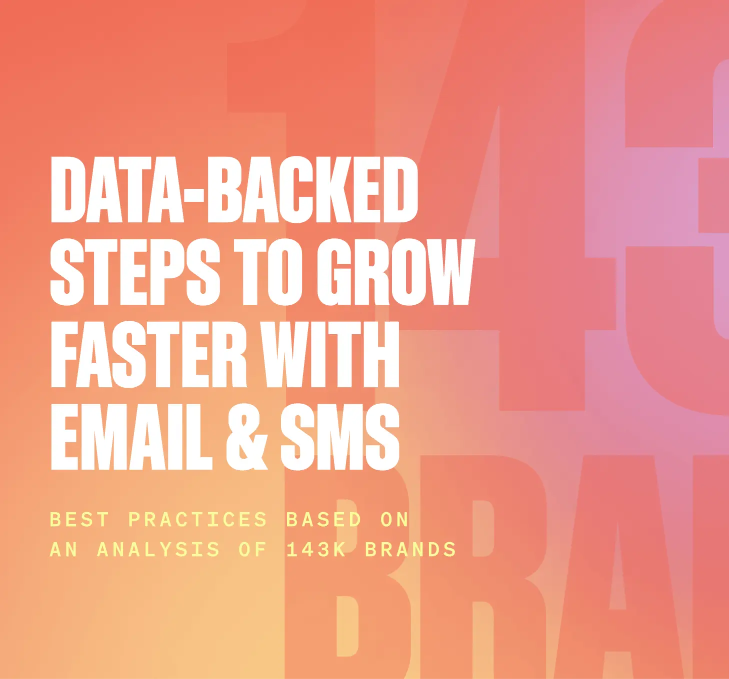 White text on a purple to orange gradient background reads: "Data-backed steps to grow faster with email & SMS." Below that, text reads: "An analysis of 143K brands."