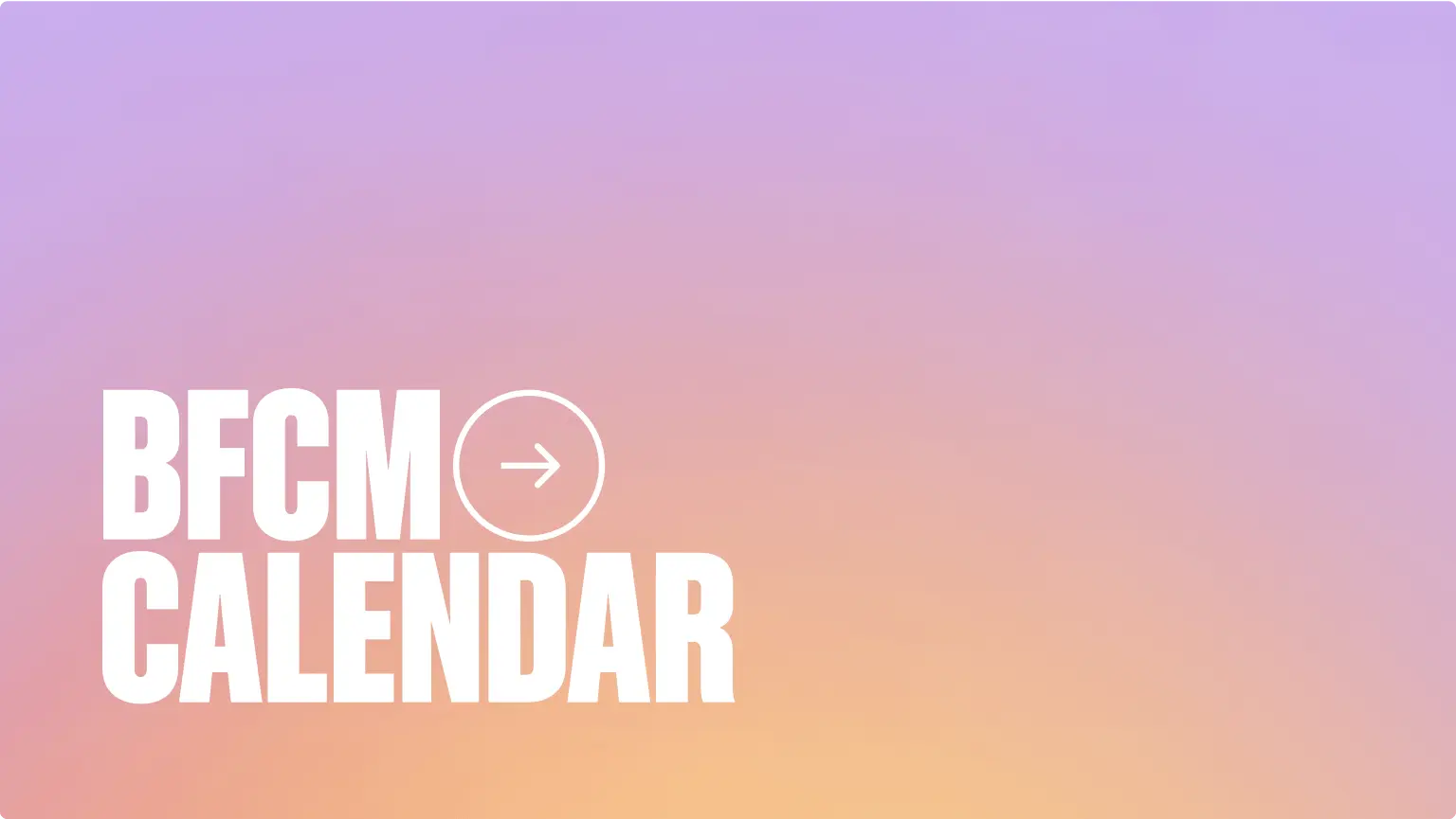 Image has text that reads "BFCM calendar"