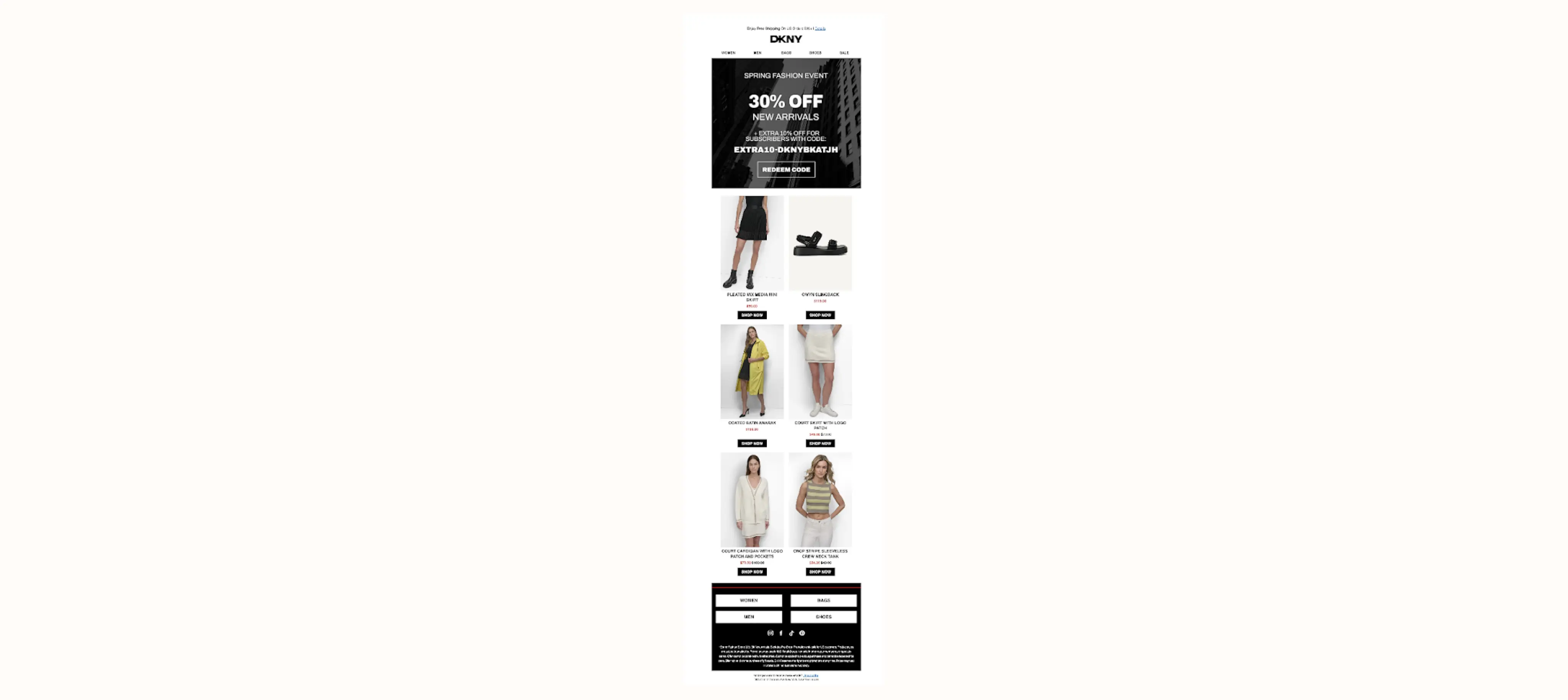 Image shows a promotional email from apparel brand DKNY. A block at the top promotes the brand’s spring fashion event and 30% off new arrivals, plus another 10% off for email subscribers. The email continues with 6 photos of models wearing various items of clothing from the brand’s collection, each with a product description, discounted price, and “shop now” CTA button.